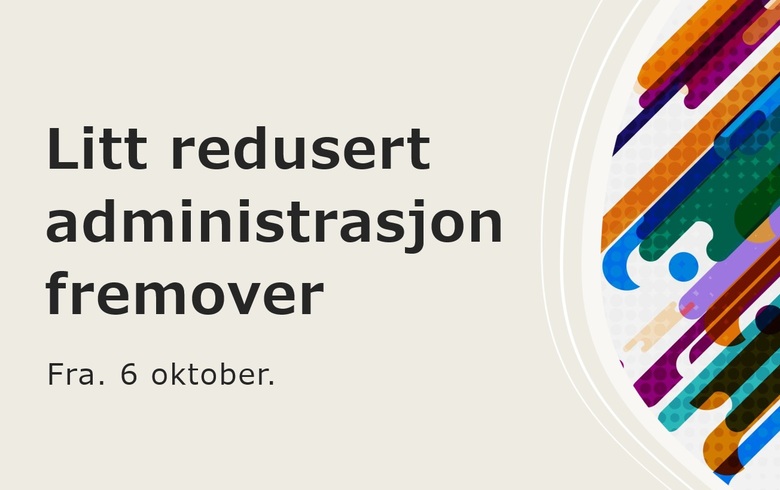 Litt redusert administrasjon fremover