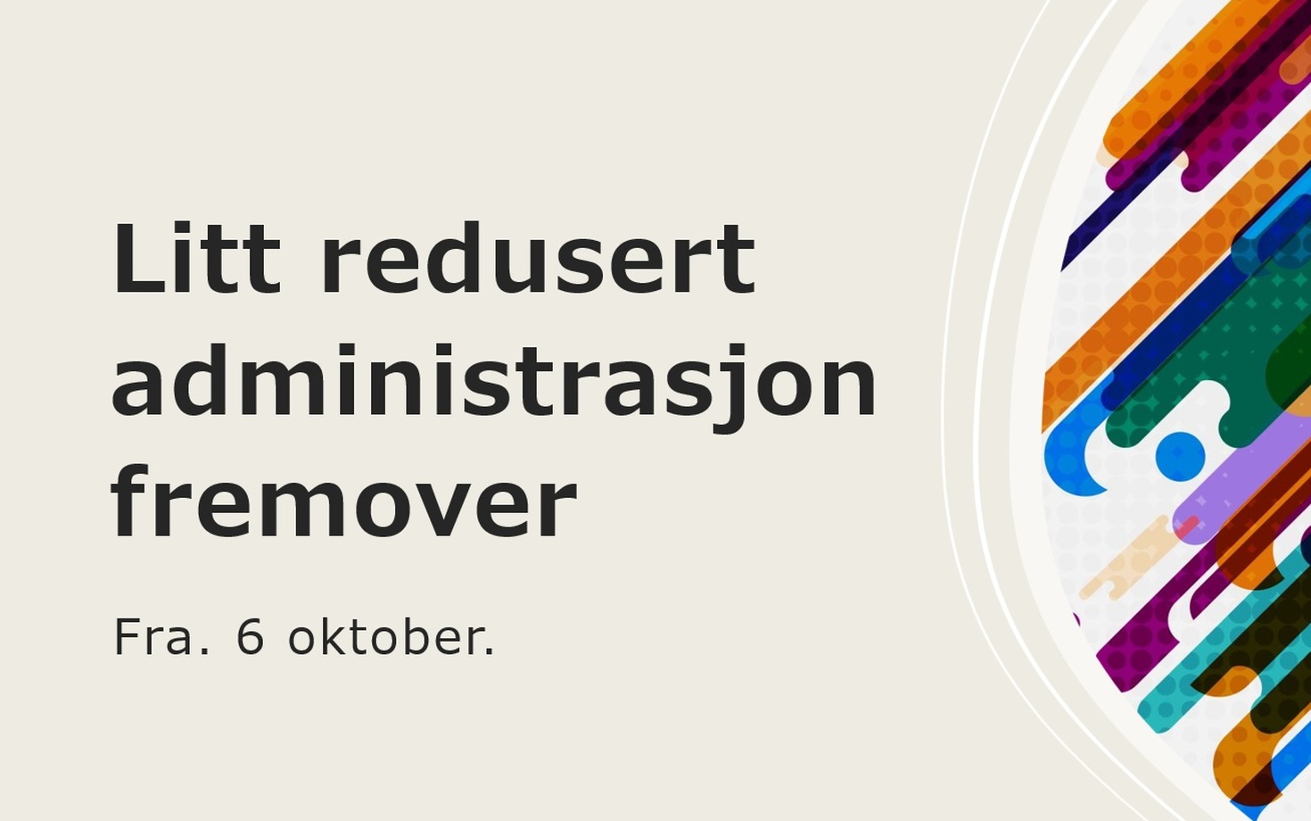 Litt redusert administrasjon fremover